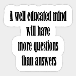 A well educated mind - good teacher ideas Sticker